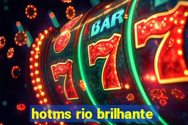 hotms rio brilhante